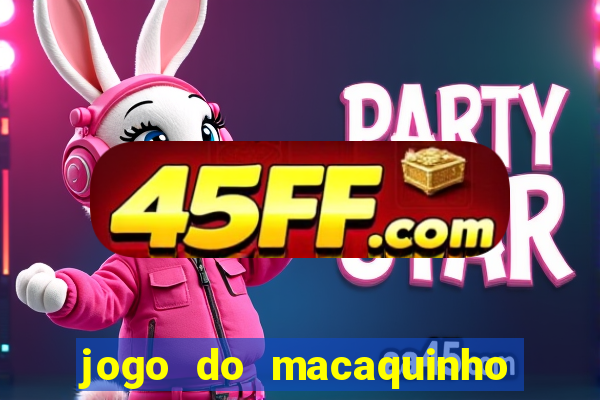 jogo do macaquinho que ganha dinheiro